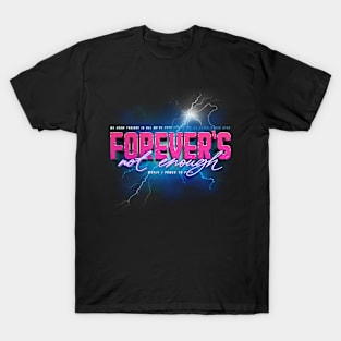 FOREVER'S NOT ENOUGH || T-Shirt